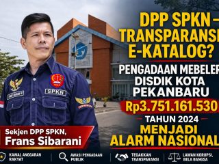 DPP SPKN - Transparansi E-Katalog? Pengadaan Meubeler Disdik Kota Pekanbaru Rp3.751.161.530 Tahun 2024 Menjadi Alarm Nasional